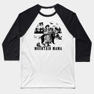 Mountain Mama Vintage Style Retro Women Wilderness Country living Baseball T-Shirt